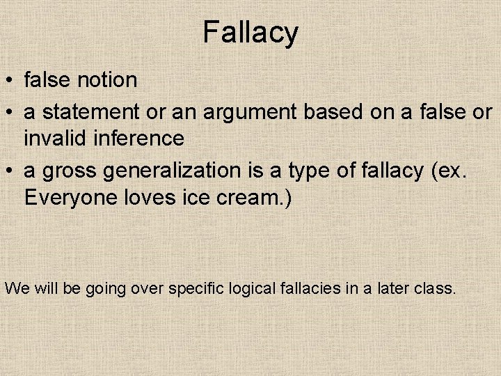 Fallacy • false notion • a statement or an argument based on a false