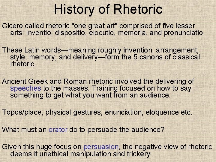 History of Rhetoric Cicero called rhetoric “one great art” comprised of five lesser arts: