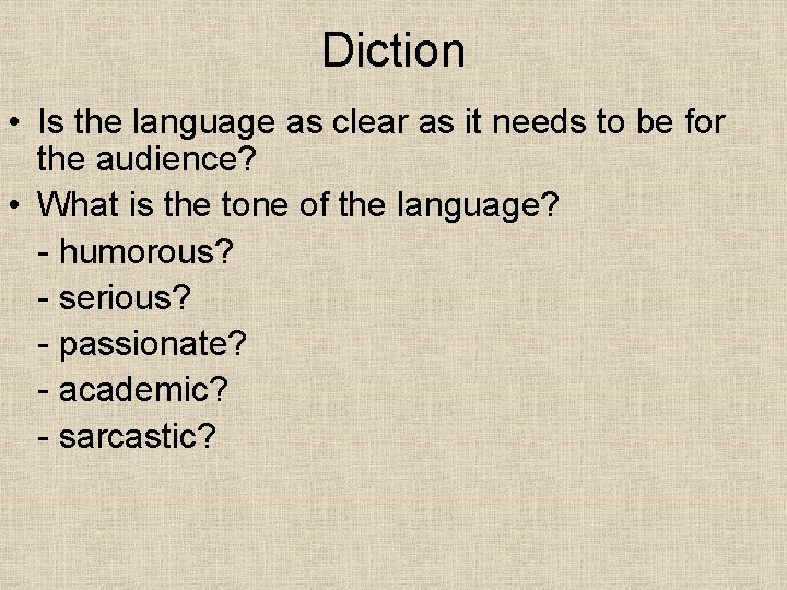 Diction • Is the language as clear as it needs to be for the