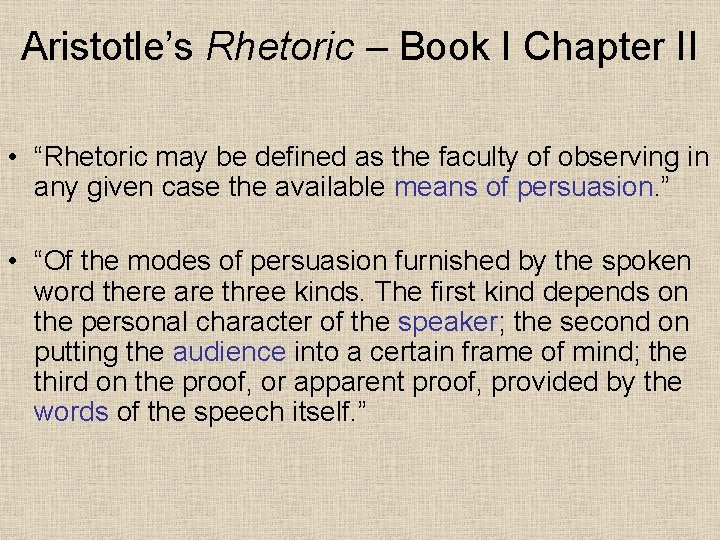 Aristotle’s Rhetoric – Book I Chapter II • “Rhetoric may be defined as the