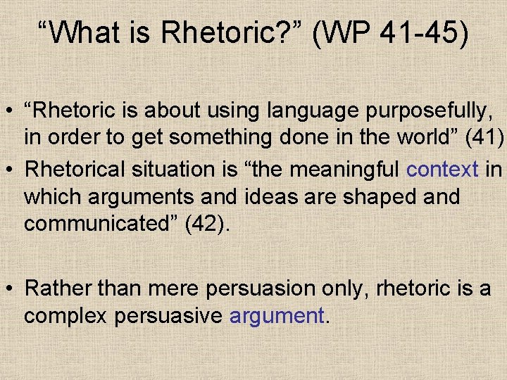 “What is Rhetoric? ” (WP 41 -45) • “Rhetoric is about using language purposefully,