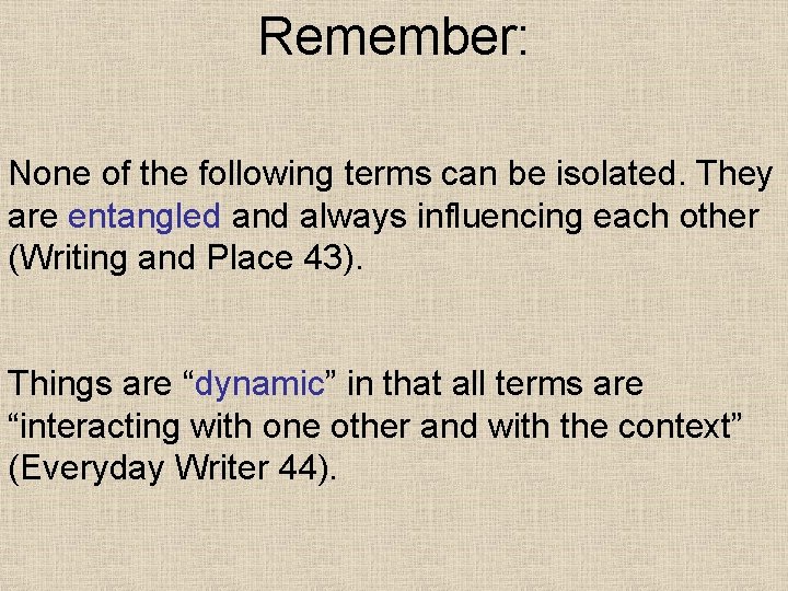 Remember: None of the following terms can be isolated. They are entangled and always