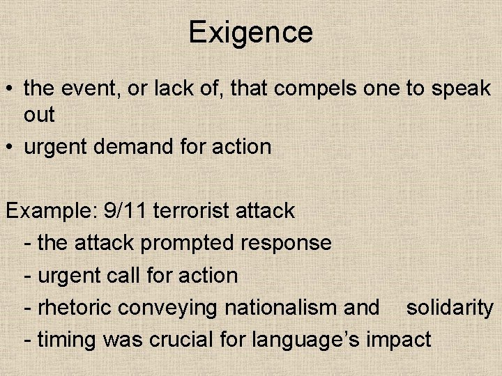 Exigence • the event, or lack of, that compels one to speak out •