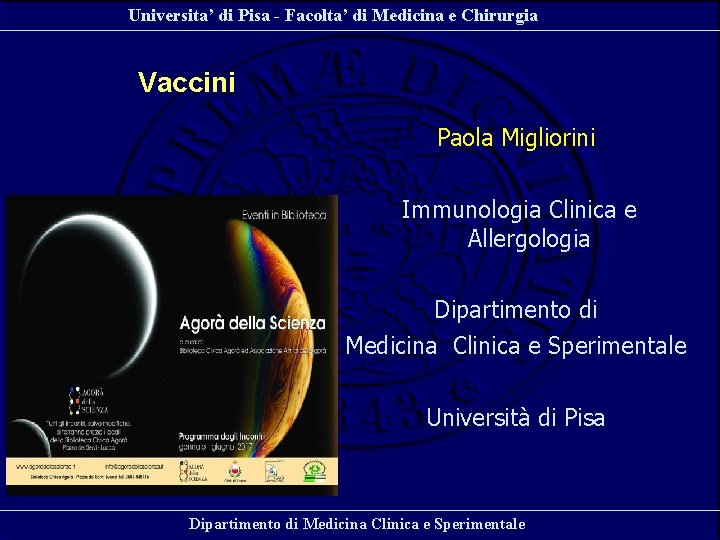 Universita’ di Pisa - Facolta’ di Medicina e Chirurgia Vaccini Paola Migliorini Immunologia Clinica Universita’ di Pisa - Facolta’ di Medicina e Chirurgia Vaccini Paola Migliorini Immunologia Clinica
