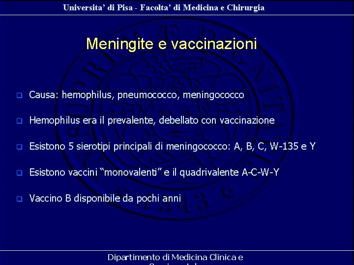 Universita’ di Pisa - Facolta’ di Medicina e Chirurgia Meningite e vaccinazioni q Causa: Universita’ di Pisa - Facolta’ di Medicina e Chirurgia Meningite e vaccinazioni q Causa: