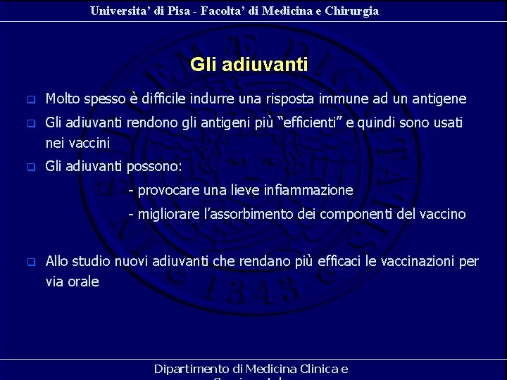 Universita’ di Pisa - Facolta’ di Medicina e Chirurgia Gli adiuvanti q Molto spesso Universita’ di Pisa - Facolta’ di Medicina e Chirurgia Gli adiuvanti q Molto spesso