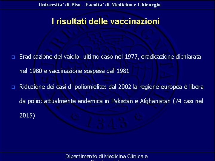 Universita’ di Pisa - Facolta’ di Medicina e Chirurgia I risultati delle vaccinazioni q Universita’ di Pisa - Facolta’ di Medicina e Chirurgia I risultati delle vaccinazioni q