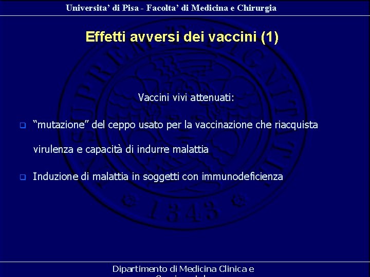 Universita’ di Pisa - Facolta’ di Medicina e Chirurgia Effetti avversi dei vaccini (1) Universita’ di Pisa - Facolta’ di Medicina e Chirurgia Effetti avversi dei vaccini (1)