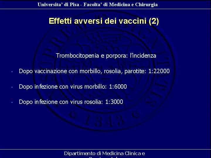 Universita’ di Pisa - Facolta’ di Medicina e Chirurgia Effetti avversi dei vaccini (2) Universita’ di Pisa - Facolta’ di Medicina e Chirurgia Effetti avversi dei vaccini (2)
