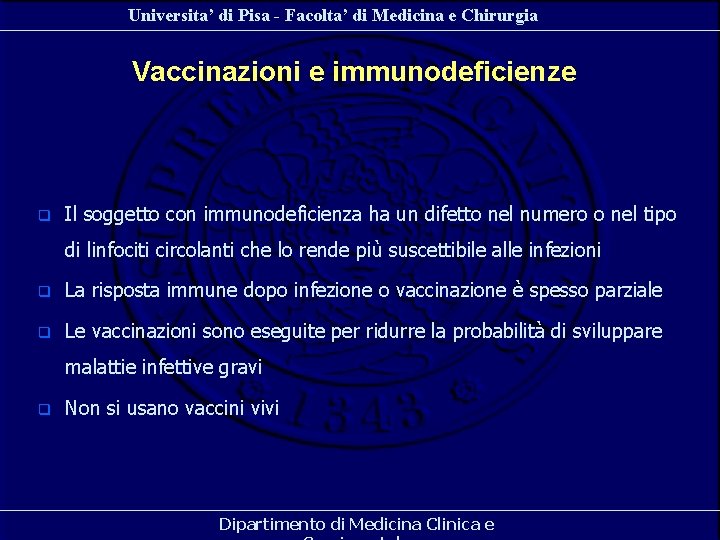 Universita’ di Pisa - Facolta’ di Medicina e Chirurgia Vaccinazioni e immunodeficienze q Il Universita’ di Pisa - Facolta’ di Medicina e Chirurgia Vaccinazioni e immunodeficienze q Il