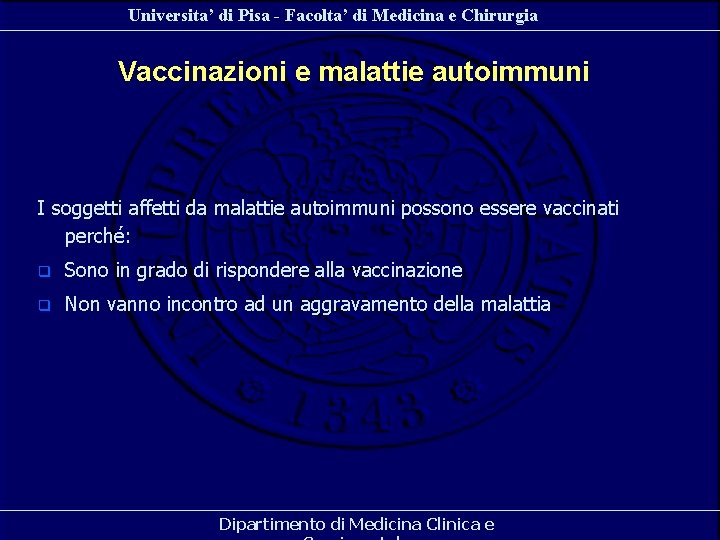 Universita’ di Pisa - Facolta’ di Medicina e Chirurgia Vaccinazioni e malattie autoimmuni I Universita’ di Pisa - Facolta’ di Medicina e Chirurgia Vaccinazioni e malattie autoimmuni I