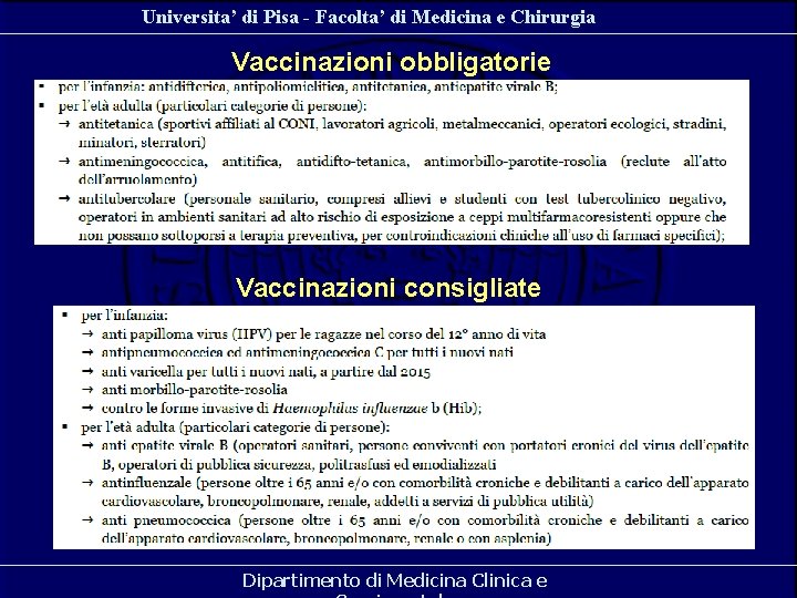 Universita’ di Pisa - Facolta’ di Medicina e Chirurgia Vaccinazioni obbligatorie Vaccinazioni consigliate Dipartimento Universita’ di Pisa - Facolta’ di Medicina e Chirurgia Vaccinazioni obbligatorie Vaccinazioni consigliate Dipartimento
