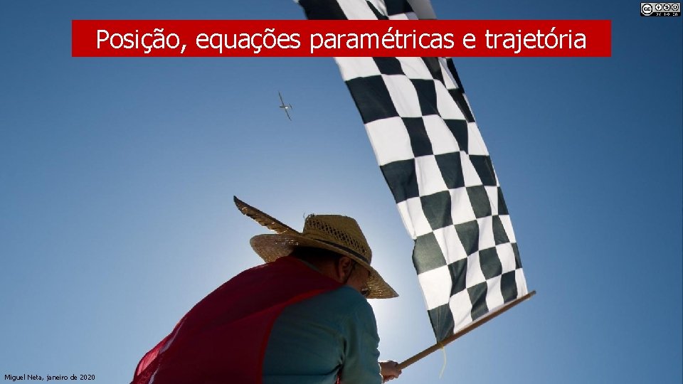 Posição, equações paramétricas e trajetória Miguel Neta, janeiro de 2020 