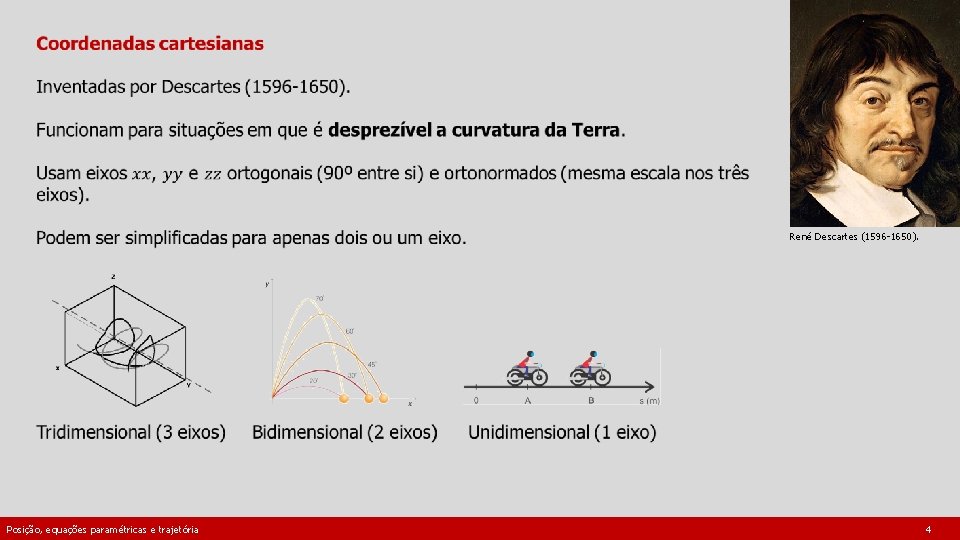  René Descartes (1596 -1650). Posição, equações paramétricas e trajetória 4 