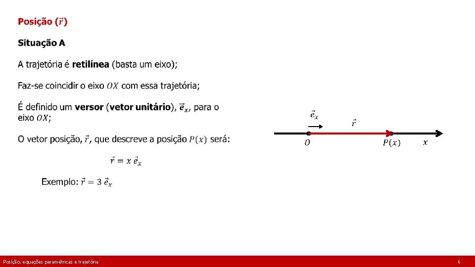  Posição, equações paramétricas e trajetória 6 