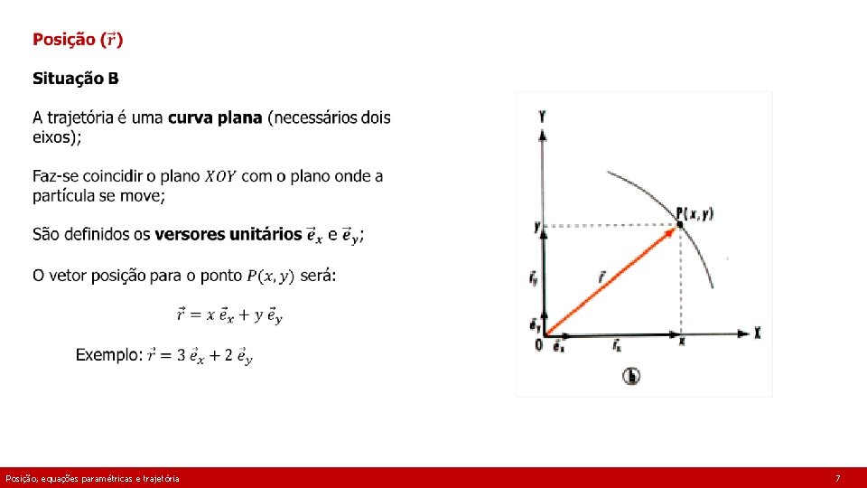  Posição, equações paramétricas e trajetória 7 