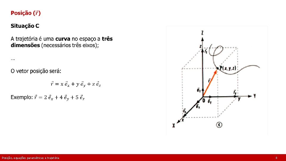  Posição, equações paramétricas e trajetória 8 