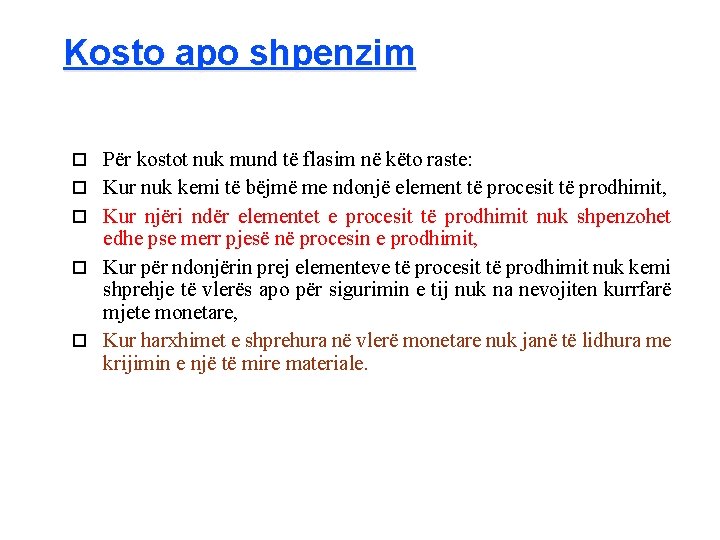 Kosto apo shpenzim Për kostot nuk mund të flasim në këto raste: Kur nuk