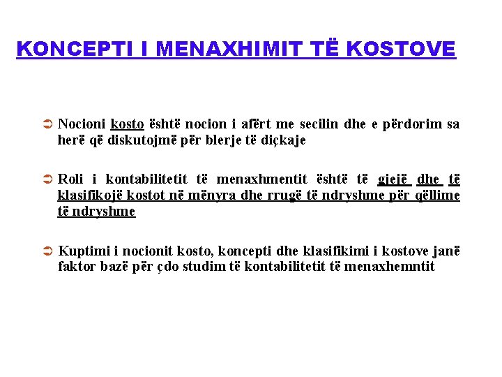 KONCEPTI I MENAXHIMIT TË KOSTOVE Ü Nocioni kosto është nocion i afërt me secilin