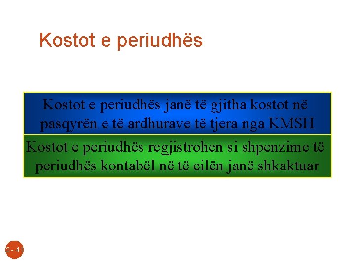 Kostot e periudhës janë të gjitha kostot në pasqyrën e të ardhurave të tjera