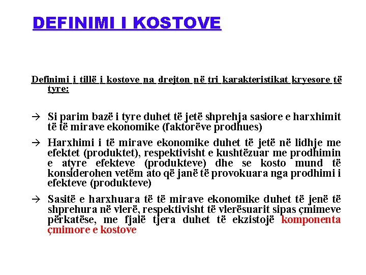 DEFINIMI I KOSTOVE Definimi i tillë i kostove na drejton në tri karakteristikat kryesore