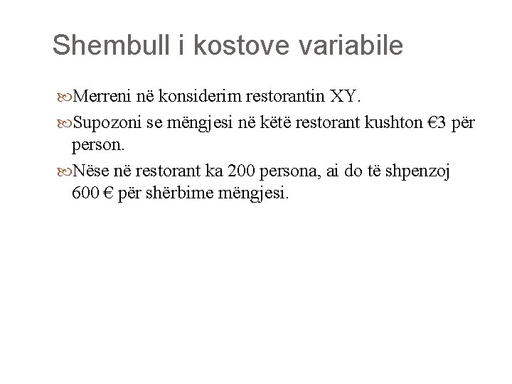 Shembull i kostove variabile Merreni në konsiderim restorantin XY. Supozoni se mëngjesi në këtë