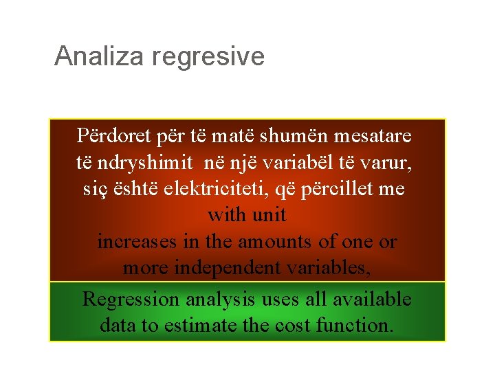 Analiza regresive Përdoret për të matë shumën mesatare të ndryshimit në një variabël të