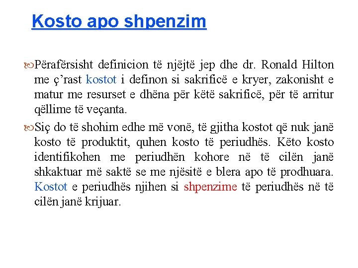 Kosto apo shpenzim Përafërsisht definicion të njëjtë jep dhe dr. Ronald Hilton me ç’rast