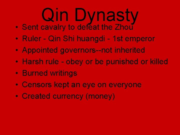 Qin Dynasty • Sent cavalry to defeat the Zhou • • • Ruler -