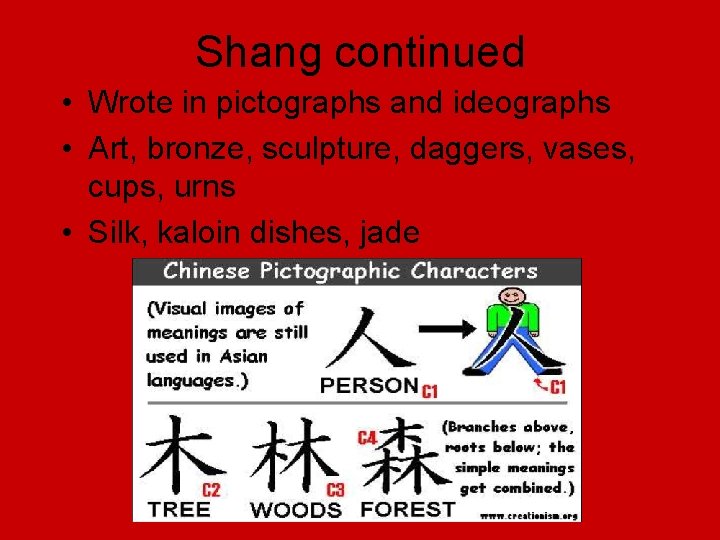 Shang continued • Wrote in pictographs and ideographs • Art, bronze, sculpture, daggers, vases,