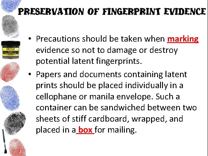  • Precautions should be taken when marking evidence so not to damage or