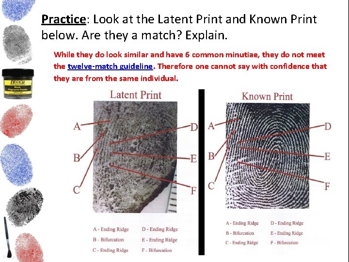 Practice: Look at the Latent Print and Known Print below. Are they a match?