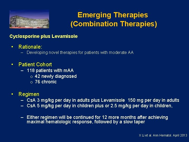 Emerging Therapies (Combination Therapies) Cyclosporine plus Levamisole • Rationale: – Developing novel therapies for