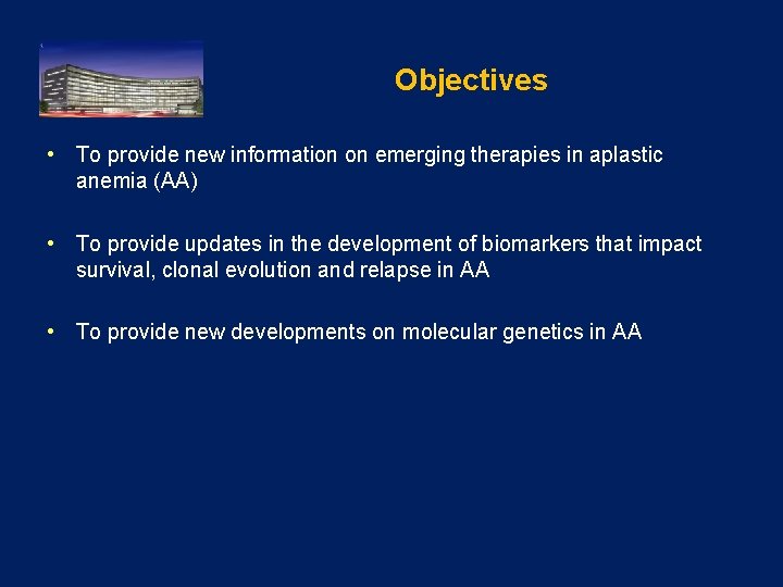 Objectives • To provide new information on emerging therapies in aplastic anemia (AA) •