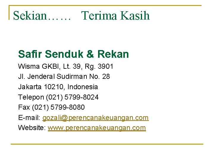 Sekian…… Terima Kasih Safir Senduk & Rekan Wisma GKBI, Lt. 39, Rg. 3901 Jl.