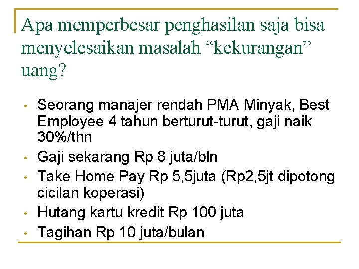 Apa memperbesar penghasilan saja bisa menyelesaikan masalah “kekurangan” uang? • • • Seorang manajer