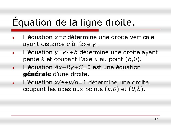 Équation de la ligne droite. • • L’équation x=c détermine une droite verticale ayant Équation de la ligne droite. • • L’équation x=c détermine une droite verticale ayant