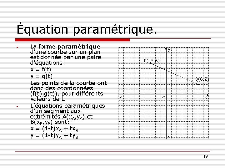 Équation paramétrique. • • La forme paramétrique d’une courbe sur un plan est donnée Équation paramétrique. • • La forme paramétrique d’une courbe sur un plan est donnée
