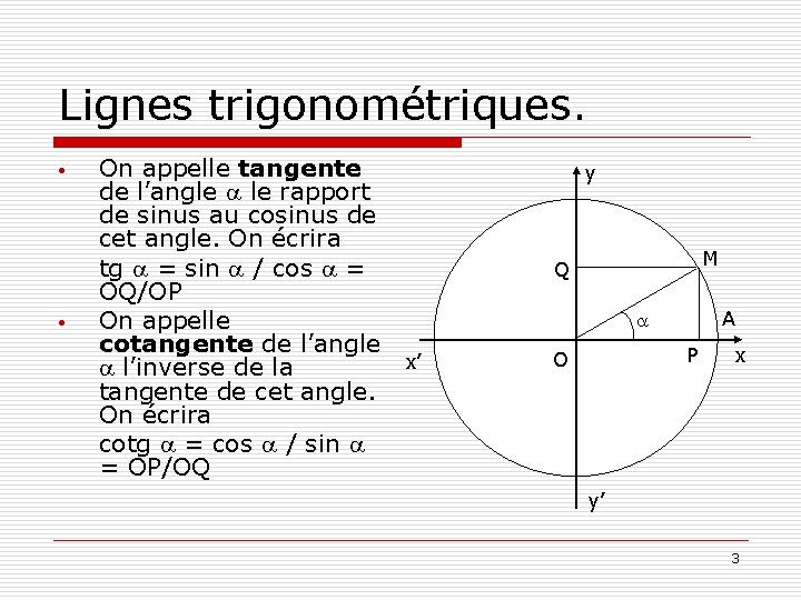Lignes trigonométriques. • • On appelle tangente de l’angle a le rapport de sinus Lignes trigonométriques. • • On appelle tangente de l’angle a le rapport de sinus