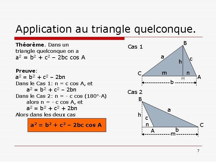 Application au triangle quelconque. Théorème. Dans un triangle quelconque on a B Cas 1 Application au triangle quelconque. Théorème. Dans un triangle quelconque on a B Cas 1