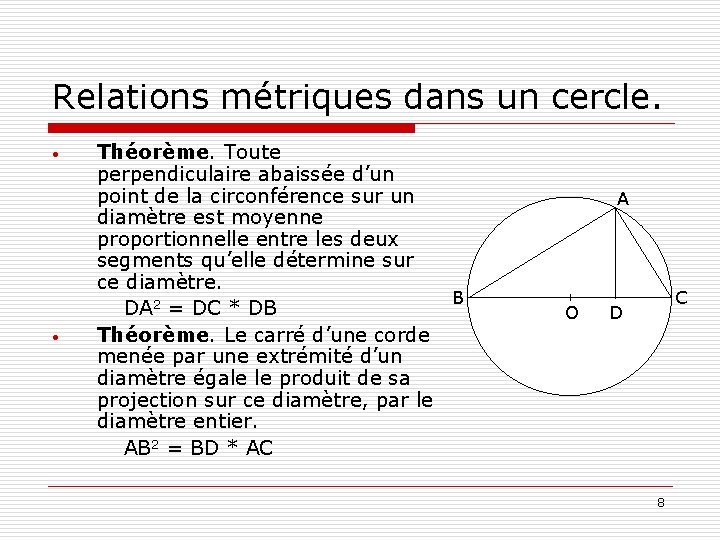 Relations métriques dans un cercle. • • Théorème. Toute perpendiculaire abaissée d’un point de Relations métriques dans un cercle. • • Théorème. Toute perpendiculaire abaissée d’un point de