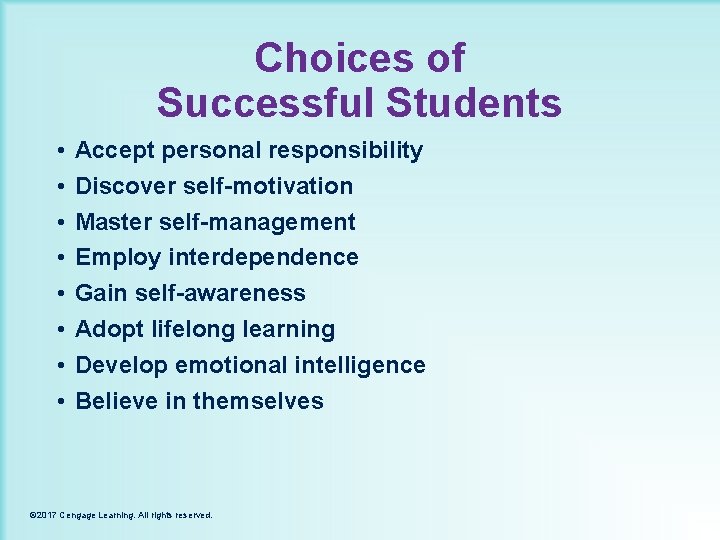 Choices of Successful Students • • Accept personal responsibility Discover self-motivation Master self-management Employ