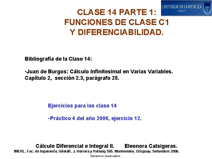 CLASE 14 PARTE 1: FUNCIONES DE CLASE C 1 Y DIFERENCIABILIDAD. Bibliografía de la