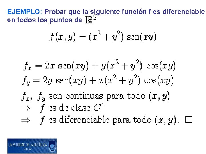 EJEMPLO: Probar que la siguiente función f es diferenciable en todos los puntos de