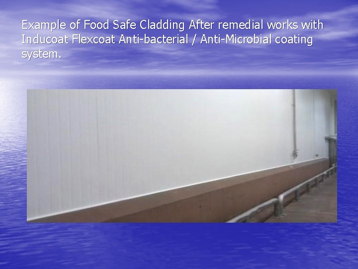 Example of Food Safe Cladding After remedial works with Inducoat Flexcoat Anti-bacterial / Anti-Microbial