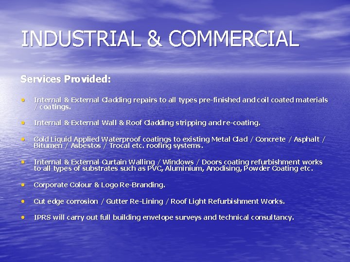 INDUSTRIAL & COMMERCIAL Services Provided: • Internal & External Cladding repairs to all types