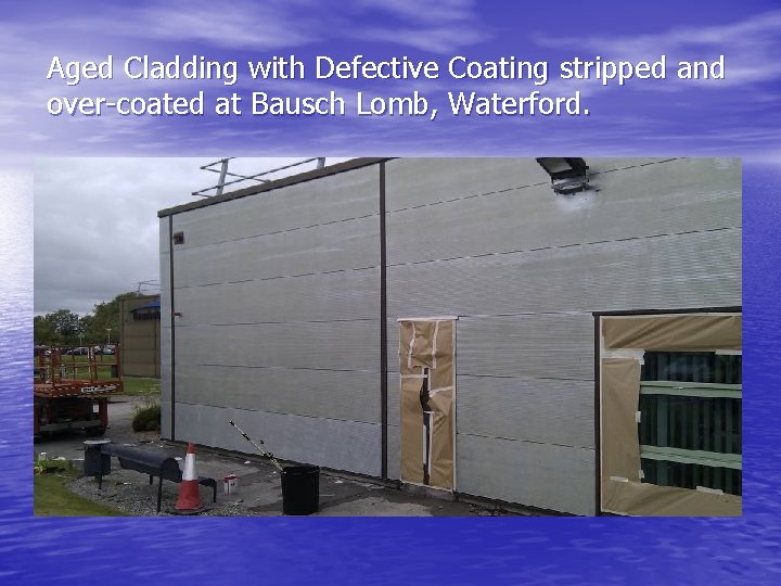 Aged Cladding with Defective Coating stripped and over-coated at Bausch Lomb, Waterford. 