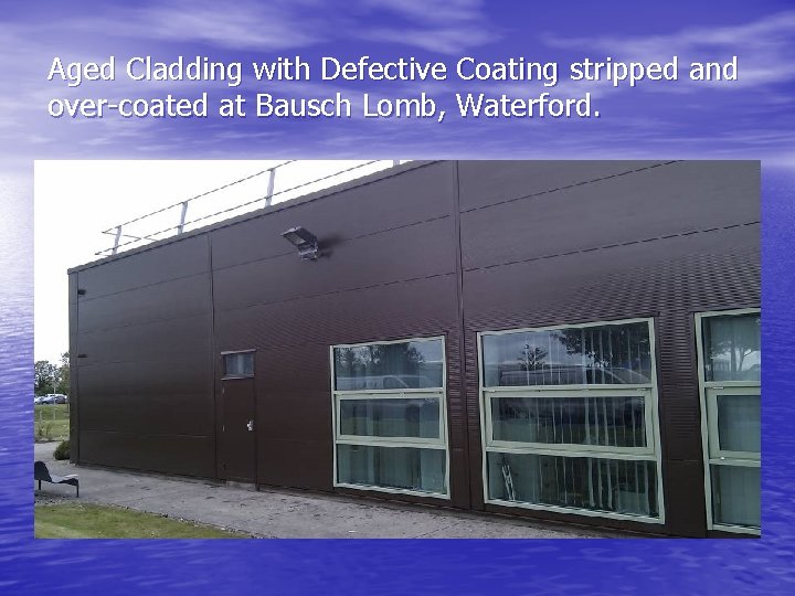 Aged Cladding with Defective Coating stripped and over-coated at Bausch Lomb, Waterford. 