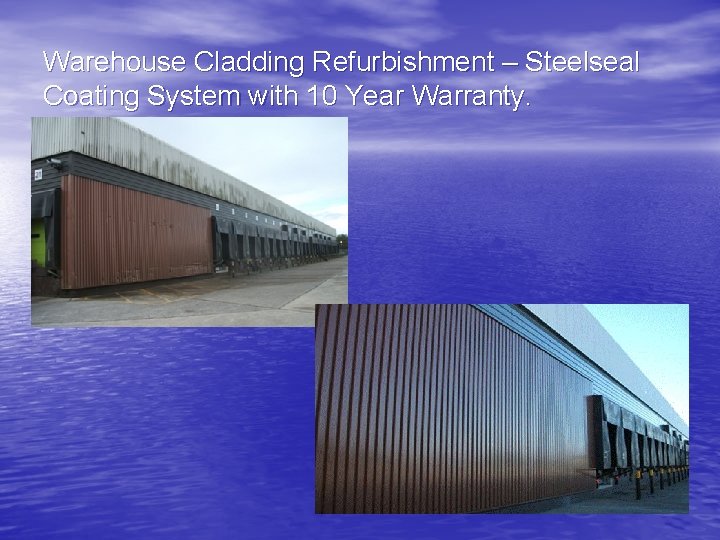 Warehouse Cladding Refurbishment – Steelseal Coating System with 10 Year Warranty. 