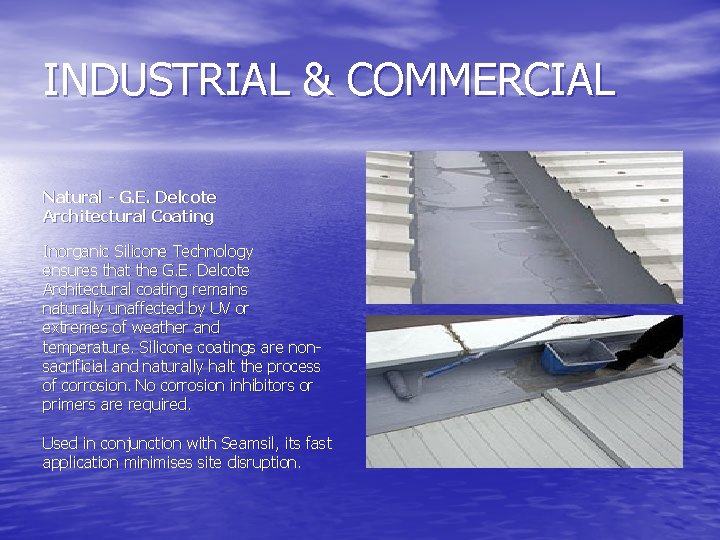 INDUSTRIAL & COMMERCIAL Natural - G. E. Delcote Architectural Coating Inorganic Silicone Technology ensures